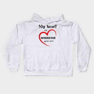 My Heart Is Wherever You Are Perfect Gift For Your Lover Kids Hoodie